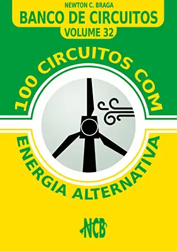 Baixar 100 Circuitos com Energia Alternativa (Banco de Circuitos Livro 32) pdf, epub, mobi, eBook