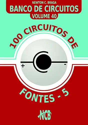 Baixar 100 Circuitos de Fontes – V (Banco de Circuitos Livro 40) pdf, epub, mobi, eBook