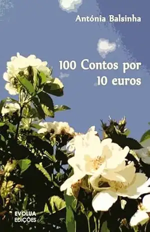 100 contos por 10 euros: Recordar é viver – Antónia Balsinha 100 contos por 10 euros: Recordar é viver – Antónia Balsinha