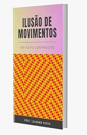 Capa do livro 100 Contrastes com Ilusão de Movimento: Para Estimulação Visual e Terapias Visuais - leandro rhein