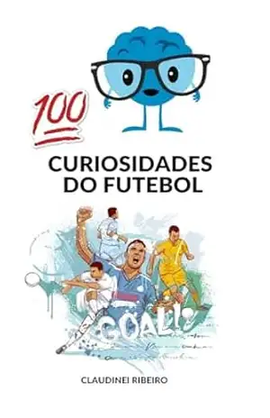 Capa do livro 100 Curiosidades do Futebol - CLAUDINEI RIBEIRO SILVA