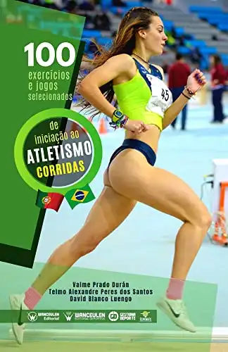 Baixar 100 exercícios e jogos selecionados de iniciação ao atletismo (corridas) pdf, epub, mobi, eBook