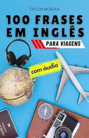 100 Frases em Inglês Essenciais para Viagens – TAYLOR MORSEN