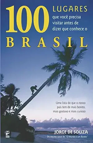 Capa do livro 100 lugares que voce precisa visitar antes de dizer que conhece o brasil - Jorge de Souza