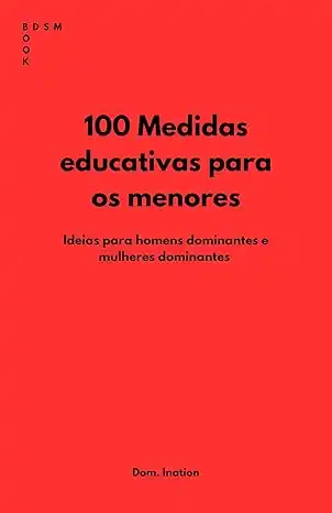 Baixar 100 Medidas educativas para os menores: Ideias para homens dominantes e mulheres dominantes pdf, epub, mobi, eBook