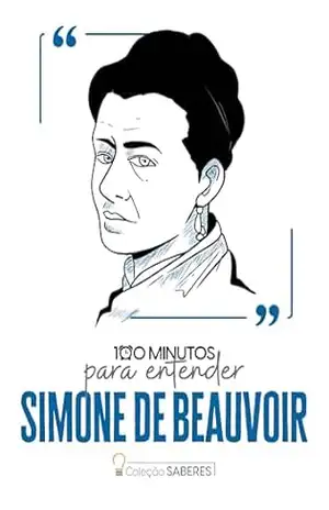 100 minutos para entender Simone de Beauvoir – Astral Cultural