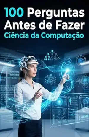 Capa do livro 100 Perguntas Antes de Fazer Ciência da Computação: Descubra hoje se a Ciência da Computação é o código da sua vida - V.A. Dynamics