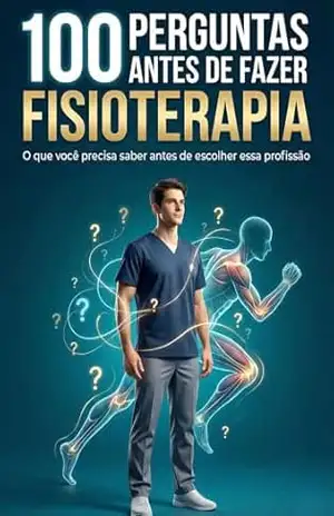Capa do livro 100 Perguntas Antes de Fazer Fisioterapia: Querer ajudar pessoas não é suficiente… você está pronto para viver isso todos os dias? - V.A. Dynamics