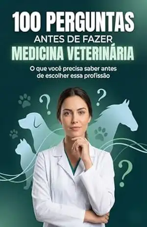 100 Perguntas Antes de Fazer Medicina Veterinária – V.A. Dynamics