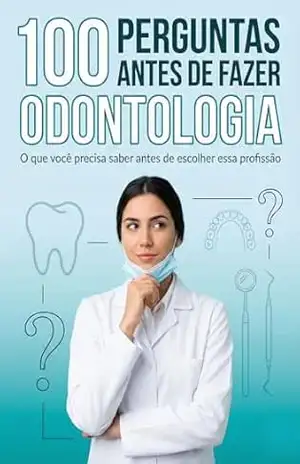 100 Perguntas Antes de Fazer Odontologia: O manual de reflexão essencial para quem deseja transformar o cuidado com o sorriso em profissão – V.A. Dynamics 100 Perguntas Antes de Fazer Odontologia: O manual de reflexão essencial para quem deseja transformar o cuidado com o sorriso em profissão – V.A. Dynamics