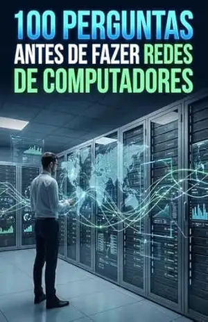 100 Perguntas Antes de Fazer Redes de Computadores: Antes de investir na área de redes, descubra o que pode mudar sua decisão – V.A.  Dynamics