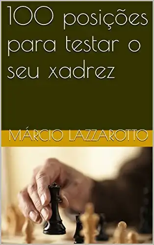 Táticas de Xadrez: 1000 problemas de xadrez para treinar a visão para  xeque-mate e combinações eBook : Lazzarotto, Márcio: .com.br: Livros