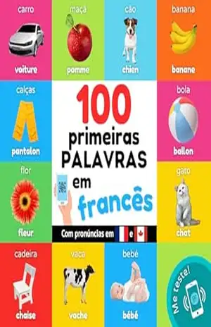 100 primeiras palavras em francês: Livro de ilustrações bilingue para crianças: português / francês com pronúncias (Aprender francês) – YukiSmart 100 primeiras palavras em francês: Livro de ilustrações bilingue para crianças: português / francês com pronúncias (Aprender francês) – YukiSmart