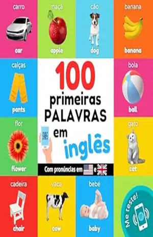 100 primeiras palavras em inglês: Livro de ilustrações bilingue para crianças: português / inglês com pronúncias (Aprender inglês) – YukiSmart 100 primeiras palavras em inglês: Livro de ilustrações bilingue para crianças: português / inglês com pronúncias (Aprender inglês) – YukiSmart