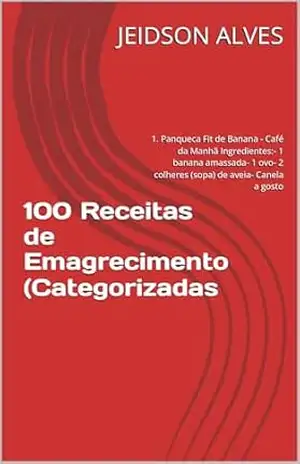 100 Receitas de Emagrecimento (Categorizadas: 1. Panqueca Fit de Banana – Café da Manhã Ingredientes:– 1 banana amassada– 1 ovo– 2 colheres (sopa) de aveia– Canela a gosto – JEIDSON ALVES 100 Receitas de Emagrecimento (Categorizadas: 1. Panqueca Fit de Banana – Café da Manhã Ingredientes:– 1 banana amassada– 1 ovo– 2 colheres (sopa) de aveia– Canela a gosto – JEIDSON ALVES