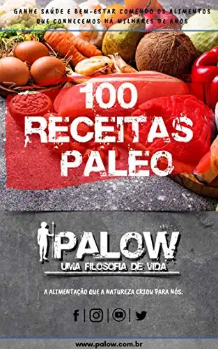 Baixar 100 RECEITAS PALEO - Para iniciantes: Ganhe saúde e bem estar comendo os alimentos que conhecemos há milhares de anos. pdf, epub, mobi, eBook