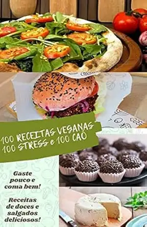 100 Receitas Veganas: 100 Stress e 100 Caô – Kaio Silva 100 Receitas Veganas: 100 Stress e 100 Caô – Kaio Silva