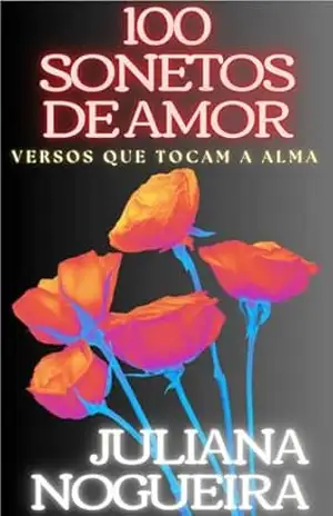 Capa do livro 100 Sonetos de Amor - Juliana Nogueira