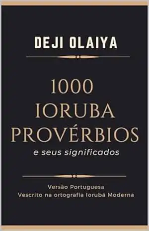 Capa do livro 1000 IORUBA PROVÉRBIOS: e seus significados - Deji Olaiya