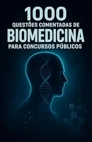1000 Questões Comentadas de Biomedicina Para Concursos Públicos – Luiza Mayara