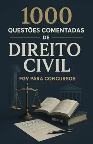 1000 Questões Comentadas de Direito Civil FGV Para Concursos – Luiza Mayara 1000 Questões Comentadas de Direito Civil FGV Para Concursos – Luiza Mayara