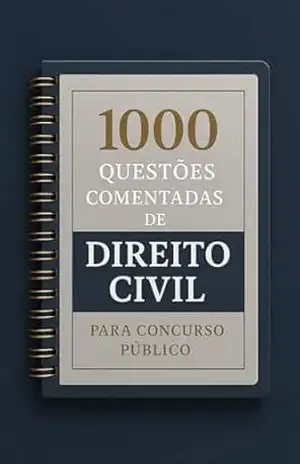 1000 Questões Comentadas de Direito Civil Para Concurso Público – Luiza Mayara