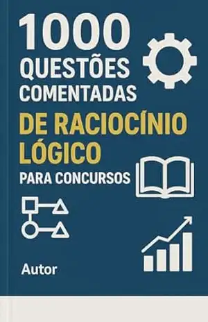 1000 Questões Comentadas de Raciocínio Lógico Para Concursos – Luiza Mayara