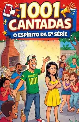 1001 CANTADAS: O ESPÍRITO DA 5ª SÉRIE – RAMMISCLAY SANTOS 1001 CANTADAS: O ESPÍRITO DA 5ª SÉRIE – RAMMISCLAY SANTOS