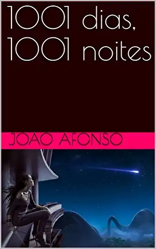 Baixar 1001 dias, 1001 noites: JOÃO AFONSO pdf, epub, mobi, eBook