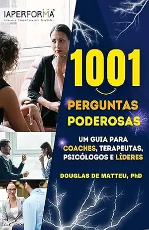 Capa do livro 1001 Perguntas Poderosas:: Um Guia para Coaches, Terapeutas, Psicólogos e Líderes - DOUGLAS  DE MATTEU