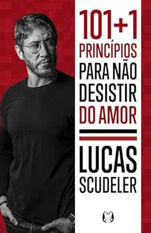 101+1 Princípios para não desistir do amor: – Lucas Scudeler