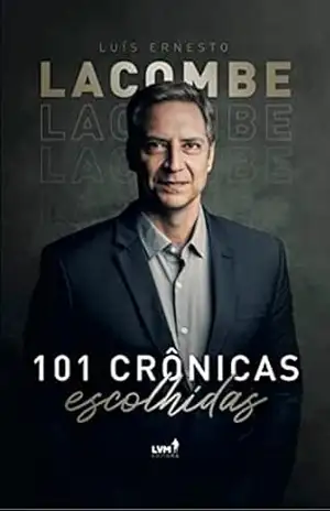 101 Crônicas escolhidas – Luís Ernesto Lacombe