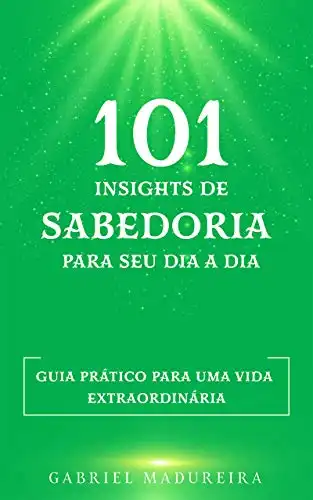Baixar 101 insights de sabedoria para seu dia a dia: Guia prático para uma vida extraordinária pdf, epub, mobi, eBook