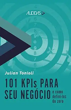 Capa do livro 101 KPIs para o seu negócio e como defini–los do zero - Julian Tonioli