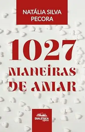 Capa do livro 1027 Maneiras de Amar - Natália Silva Pecora