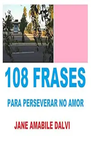 108 FRASES PARA PERSEVERAR NO AMOR – JANE AMÁBILE DALVI 108 FRASES PARA PERSEVERAR NO AMOR – JANE AMÁBILE DALVI