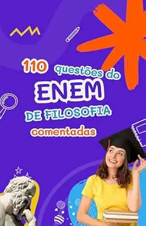 110 questões de filosofia do ENEM comentadas – William Godoy Tatim