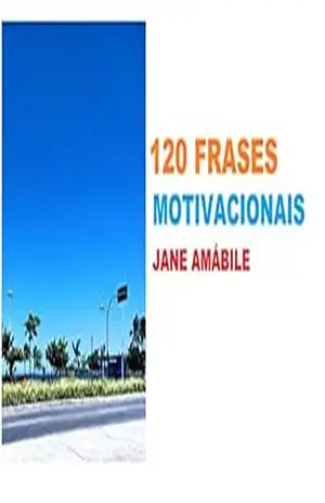 120 FRASES MOTIVACIONAIS – JANE AMÁBILE DALVI