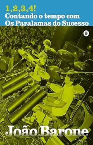 1,2,3,4! Contando o tempo com Os Paralamas do Sucesso – João Barone