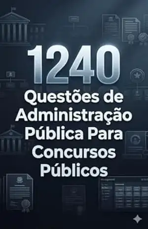 1240 Questões de Administração Pública Para Concursos Públicos – Luiza Mayara