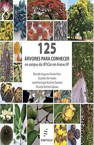 125 árvores para conhecer no campus da UFSCar em Araras–SP – Ricardo Augusto Gorne Viani 125 árvores para conhecer no campus da UFSCar em Araras–SP – Ricardo Augusto Gorne Viani