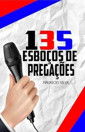 135 Esboços de Pregações – Mauricio  Silva