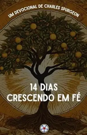 14 dias Crescendo em Fé: Um Devocional de Charles Spurgeon – Charles Spurgeon