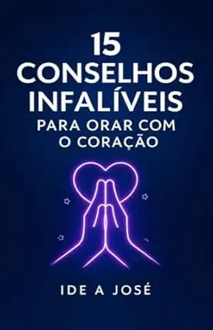 Capa do livro 15 Conselhos Infalíveis para Orar com o Coração - Ide a José