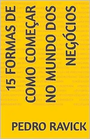 Capa do livro 15 Dicas de Como Começar no Mundo dos Negócios - Pedro Ravick