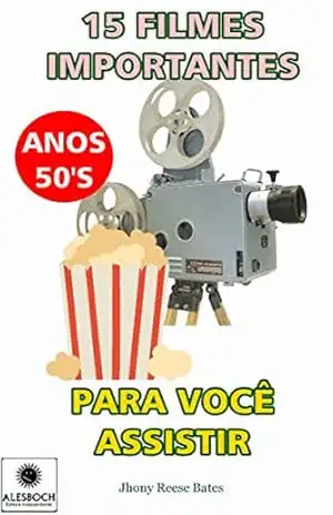 15 Filmes Importantes Para Você Assistir. Anos 50’s – Jhony  Reese Bates