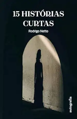15 histórias curtas – Rodrigo Netto 15 histórias curtas – Rodrigo Netto