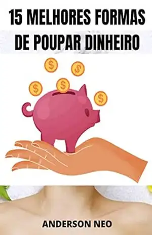 15 Melhores formas de poupar dinheiro – Anderson Neo 15 Melhores formas de poupar dinheiro – Anderson Neo