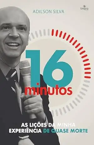 Capa do livro 16 Minutos: As lições da minha experiência de quase morte - Adilson Silva