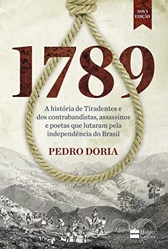 Baixar 1789: A história de Tiradentes, contrabandistas, assassinos e poetas que sonharam a Independência do Brasil pdf, epub, mobi, eBook